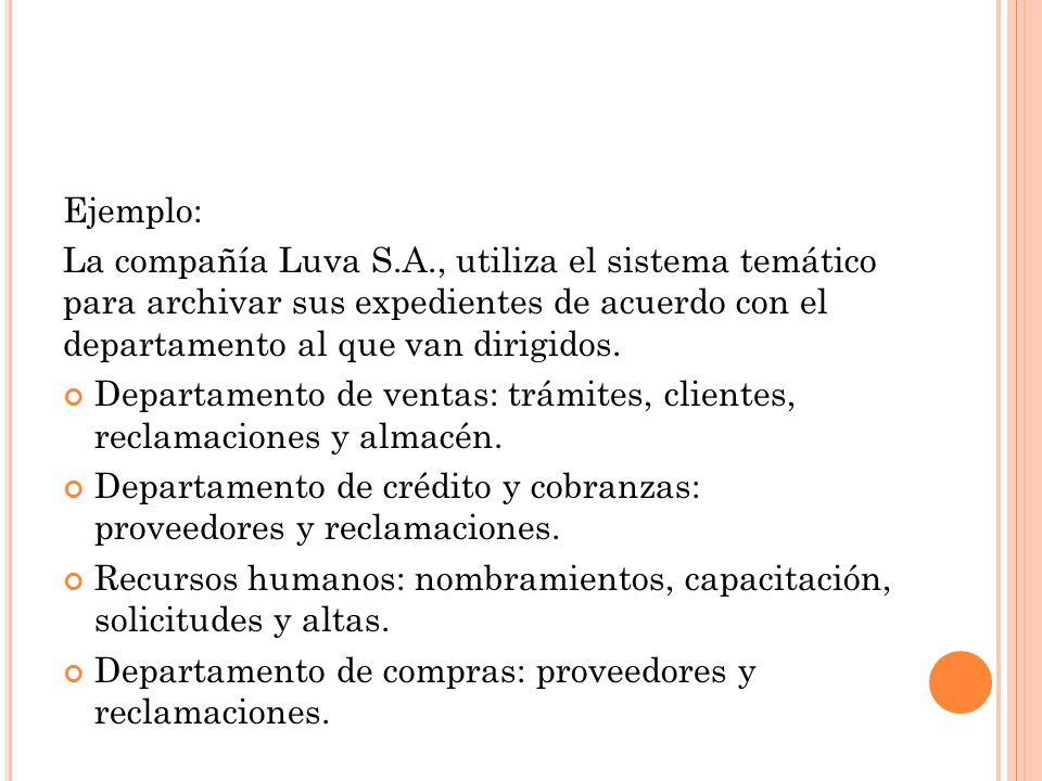 Ejemplo: La compañía Luva S.A., utiliza el sistema temático para archivar sus expedientes de acuerdo con el departamento al que van dirigidos.