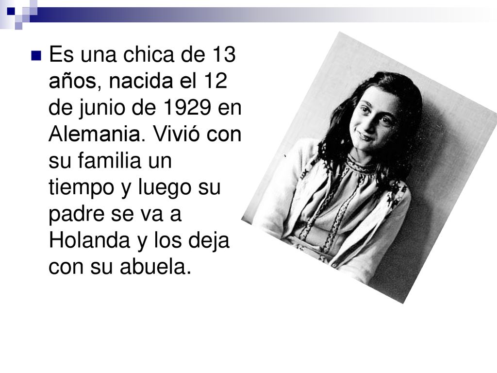 Es una chica de 13 años, nacida el 12 de junio de 1929 en Alemania