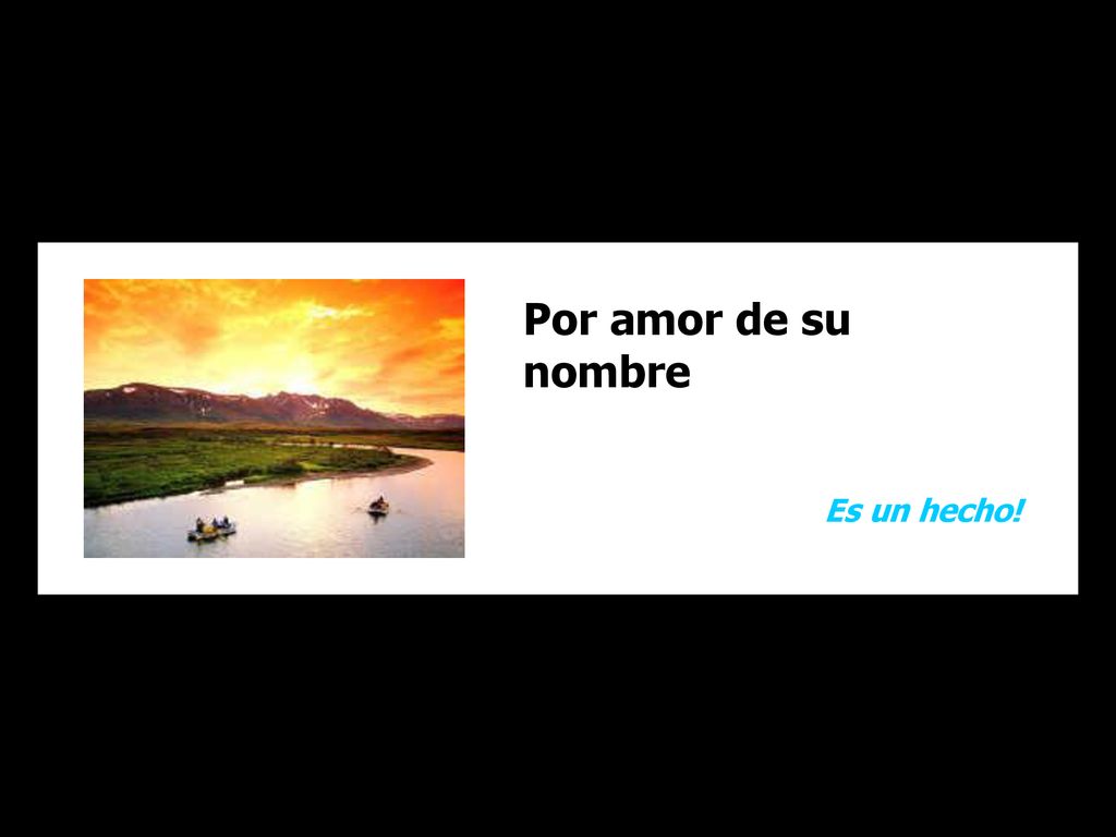 Por amor de su nombre Es un hecho!