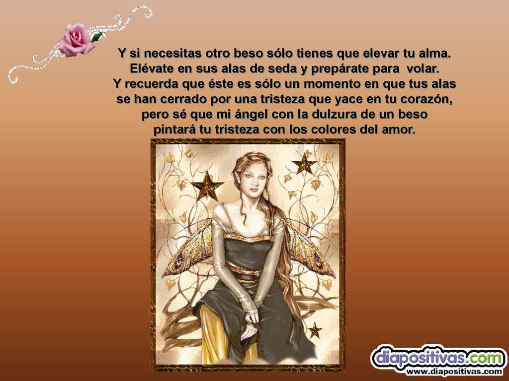Y si necesitas otro beso sólo tienes que elevar tu alma