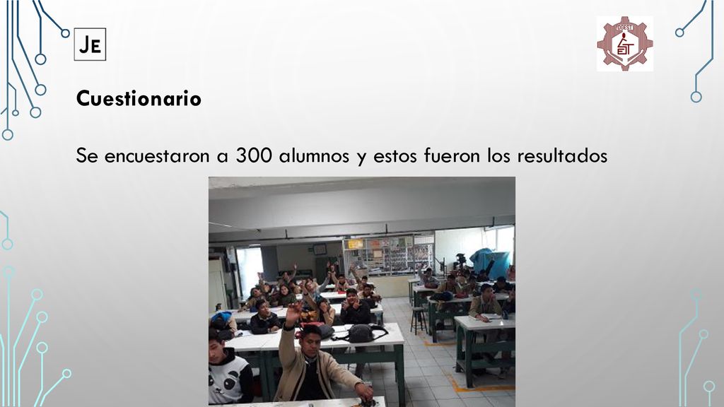 Cuestionario Se encuestaron a 300 alumnos y estos fueron los resultados
