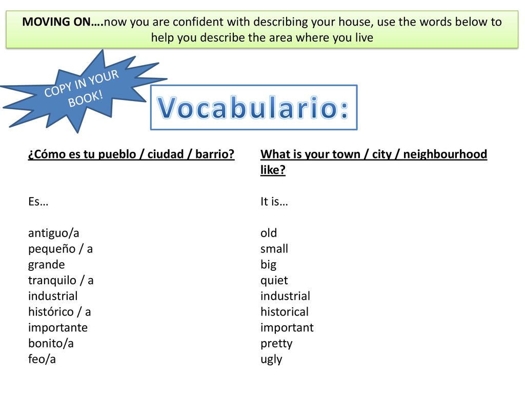 MOVING ON….now you are confident with describing your house, use the words below to help you describe the area where you live