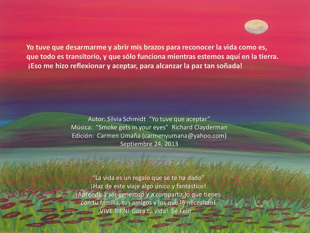 ¡Eso me hizo reflexionar y aceptar, para alcanzar la paz tan soñada!