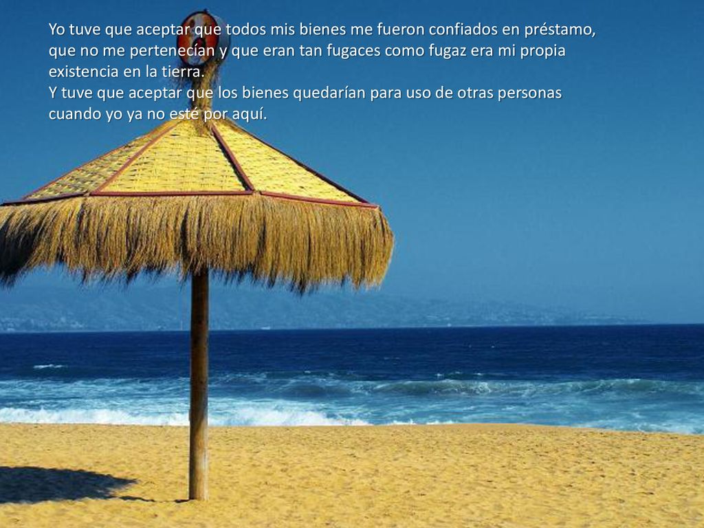Yo tuve que aceptar que todos mis bienes me fueron confiados en préstamo,