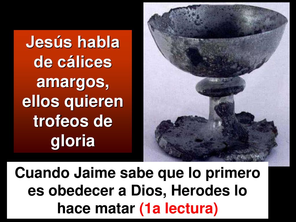 Jesús habla de cálices amargos, ellos quieren trofeos de gloria