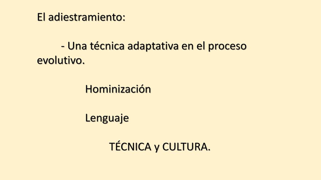 El adiestramiento: - Una técnica adaptativa en el proceso evolutivo.