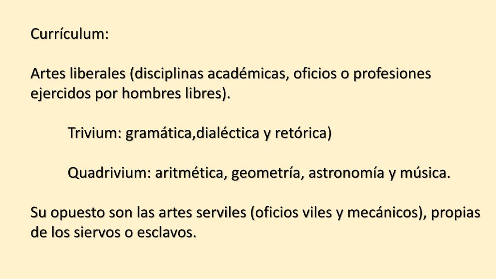 Currículum: Artes liberales (disciplinas académicas, oficios o profesiones ejercidos por hombres libres).