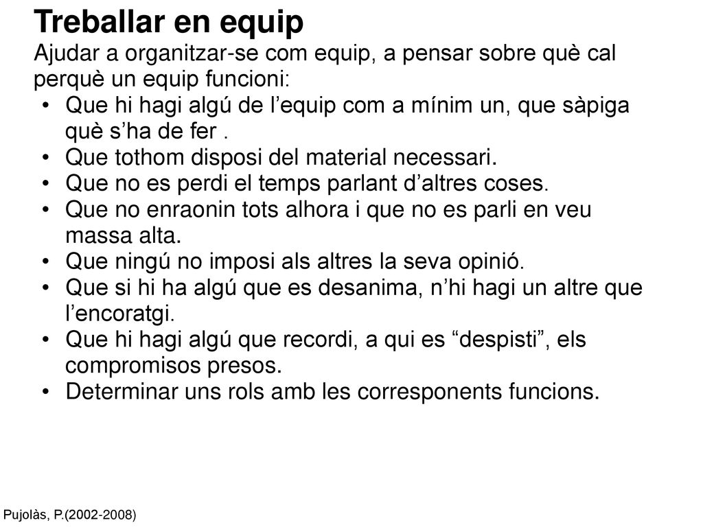 Treballar en equip Ajudar a organitzar-se com equip, a pensar sobre què cal perquè un equip funcioni: