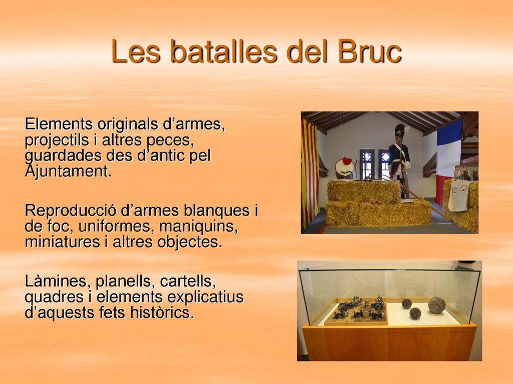 Les batalles del Bruc Elements originals d’armes, projectils i altres peces, guardades des d’antic pel Ajuntament.