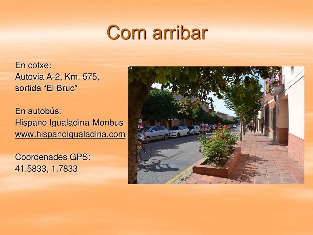 Com arribar En cotxe: Autovia A-2, Km. 575, sortida El Bruc