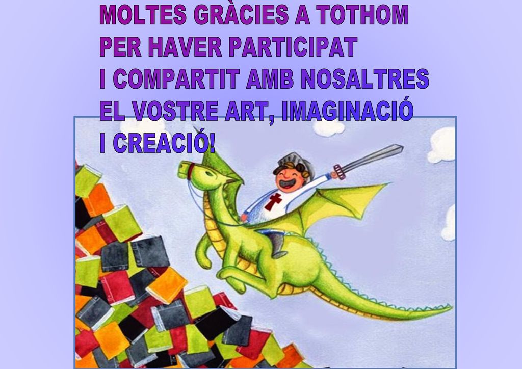 MOLTES GRÀCIES A TOTHOM PER HAVER PARTICIPAT I COMPARTIT AMB NOSALTRES EL VOSTRE ART, IMAGINACIÓ I CREACIÓ!