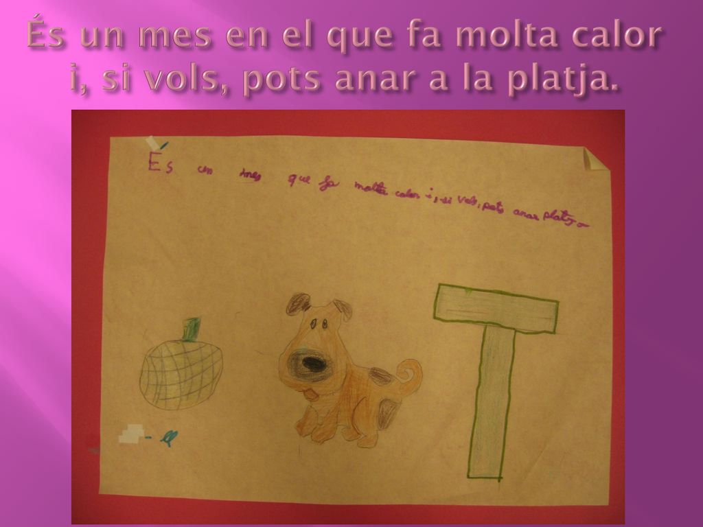 És un mes en el que fa molta calor i, si vols, pots anar a la platja.