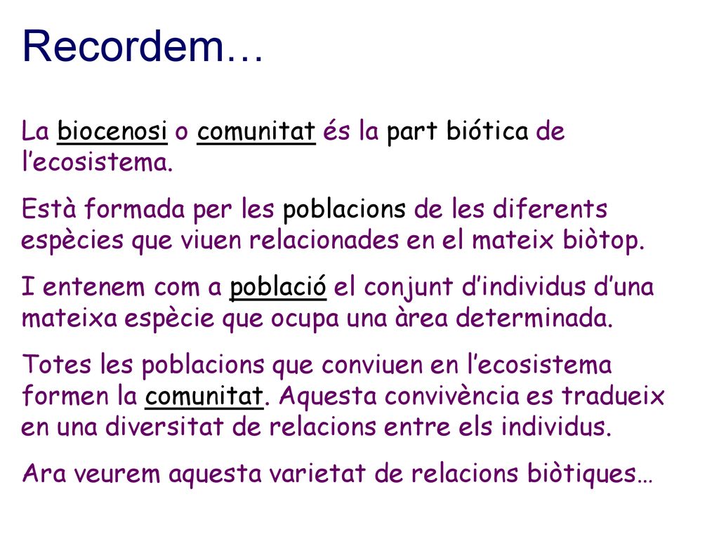 Recordem… La biocenosi o comunitat és la part biótica de l’ecosistema.