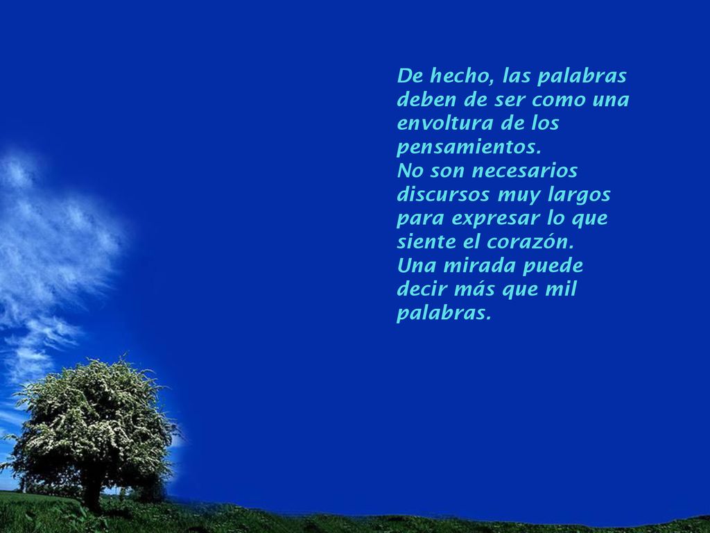 De hecho, las palabras deben de ser como una envoltura de los pensamientos.
