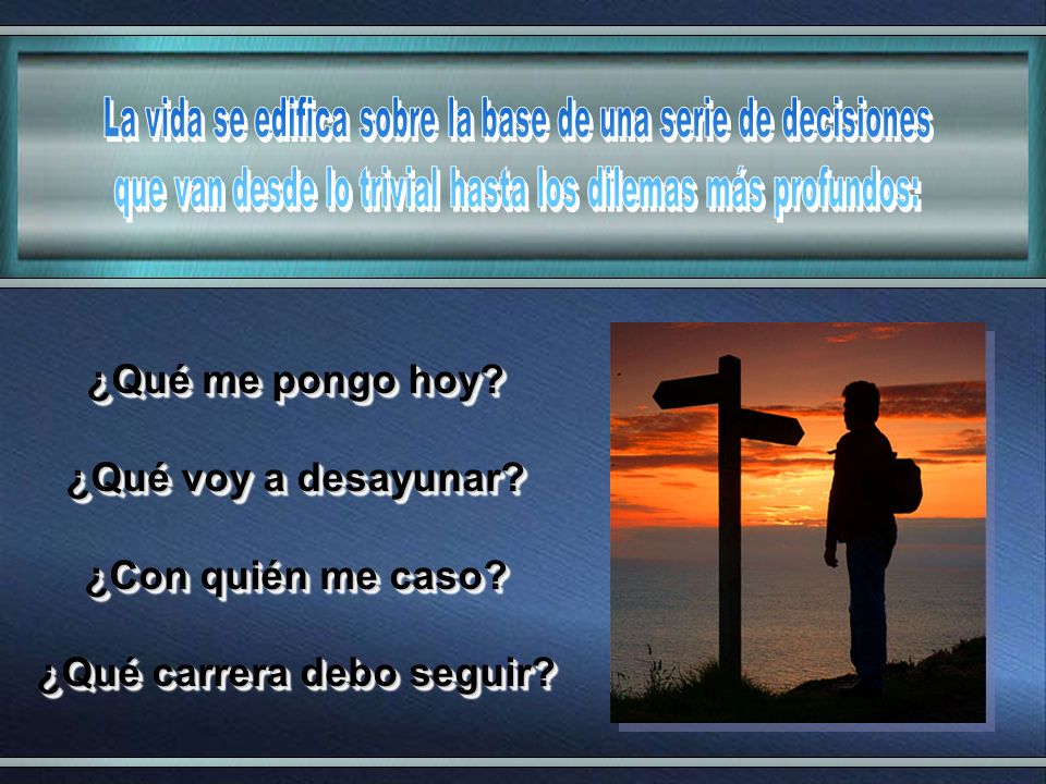 ¿Qué me pongo hoy ¿Qué voy a desayunar ¿Con quién me caso