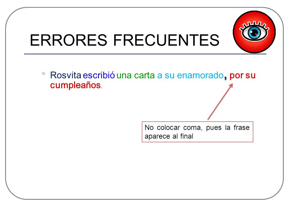 ERRORES FRECUENTES Rosvita escribió una carta a su enamorado, por su cumpleaños.