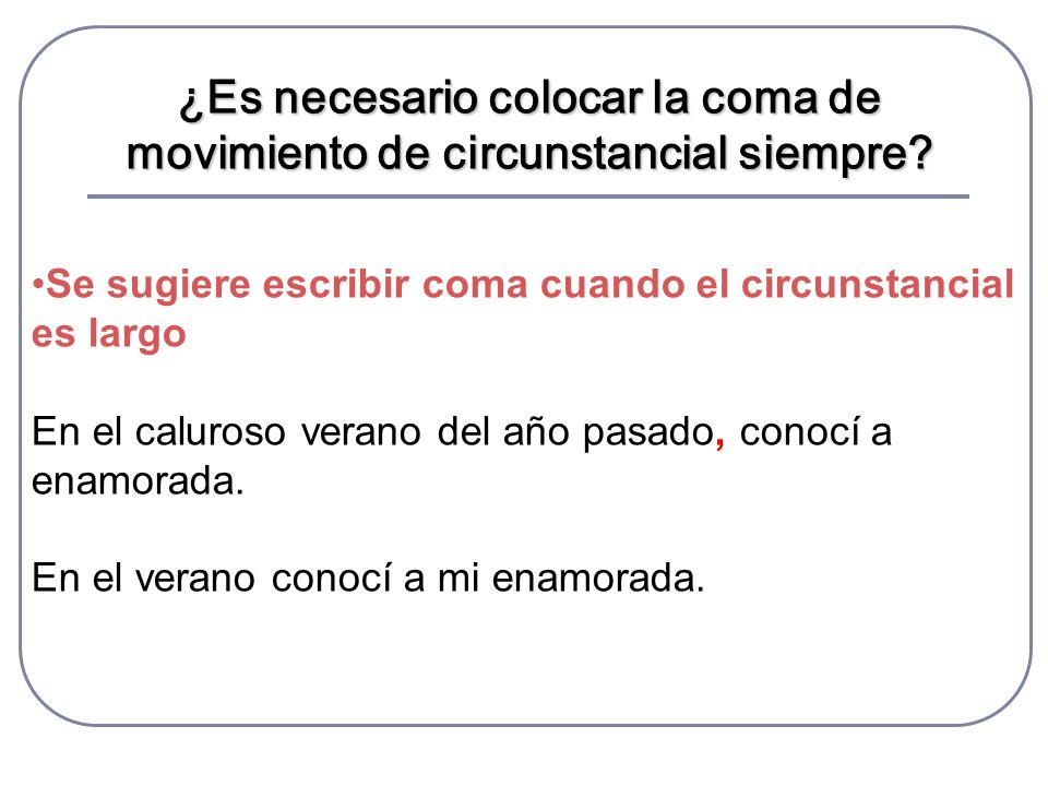 ¿Es necesario colocar la coma de movimiento de circunstancial siempre