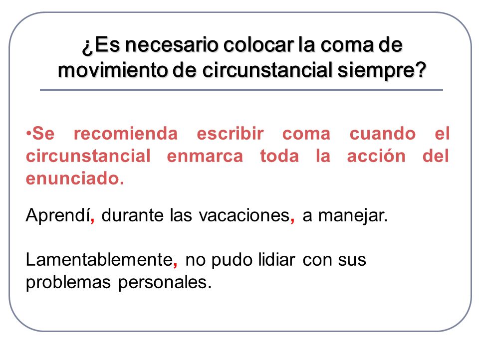 ¿Es necesario colocar la coma de movimiento de circunstancial siempre