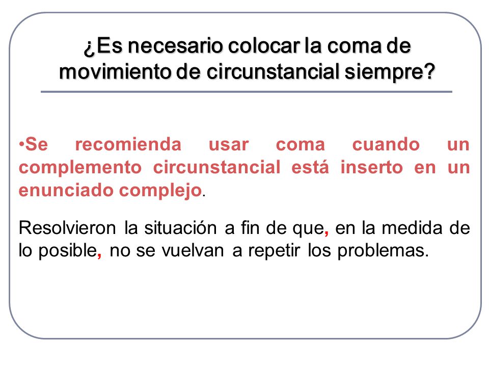 ¿Es necesario colocar la coma de movimiento de circunstancial siempre