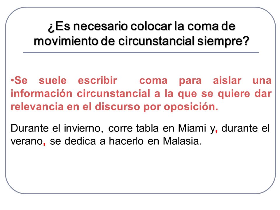 ¿Es necesario colocar la coma de movimiento de circunstancial siempre