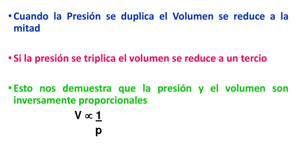 Cuando la Presión se duplica el Volumen se reduce a la mitad