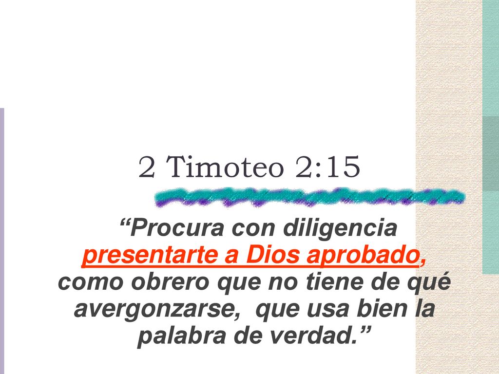 2 Timoteo 2:15 The focal point, the goal, the end of our diligence, the striving, the fighting, the running,