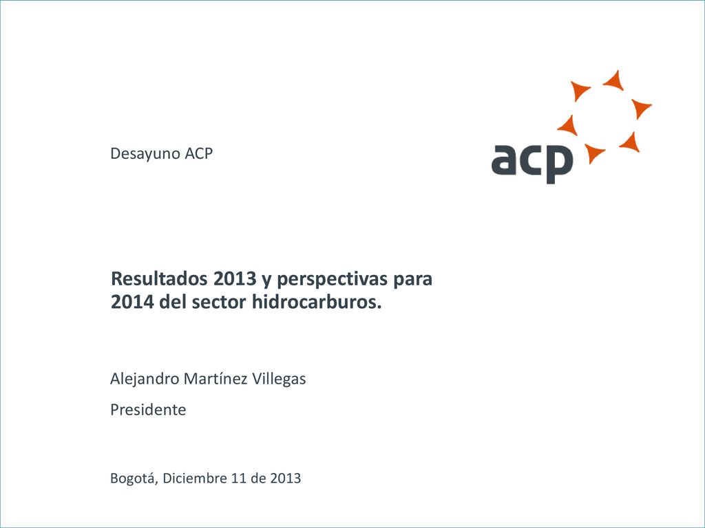 Resultados 2013 y perspectivas para 2014 del sector hidrocarburos.