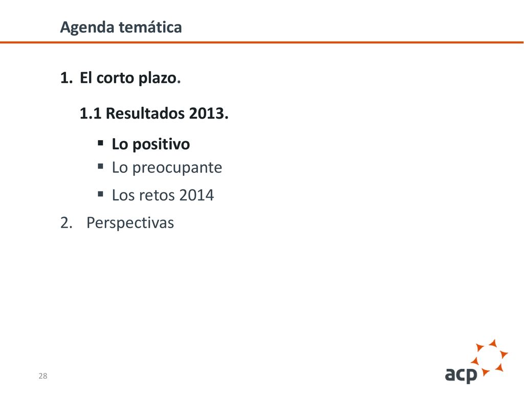 Agenda temática El corto plazo. 1.1 Resultados Lo positivo. Lo preocupante. Los retos