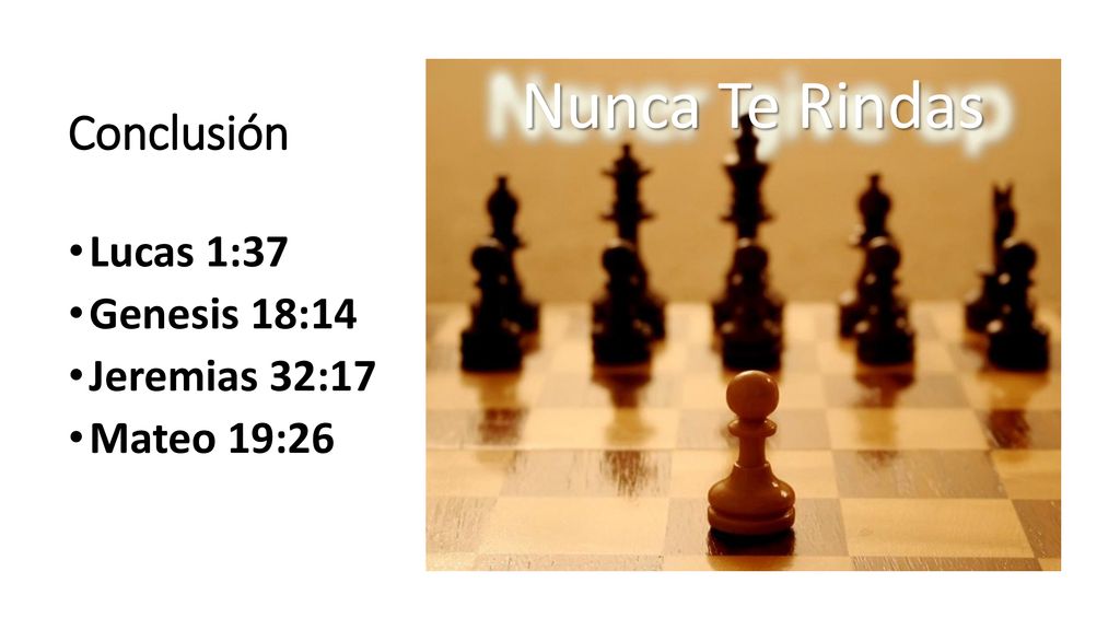 Nunca Te Rindas Conclusión Lucas 1:37 Genesis 18:14 Jeremias 32:17