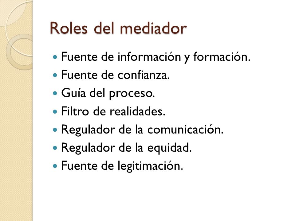 Roles del mediador Fuente de información y formación.