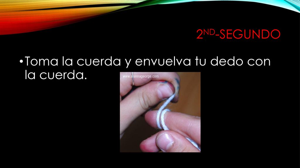 2nd-Segundo Toma la cuerda y envuelva tu dedo con la cuerda.