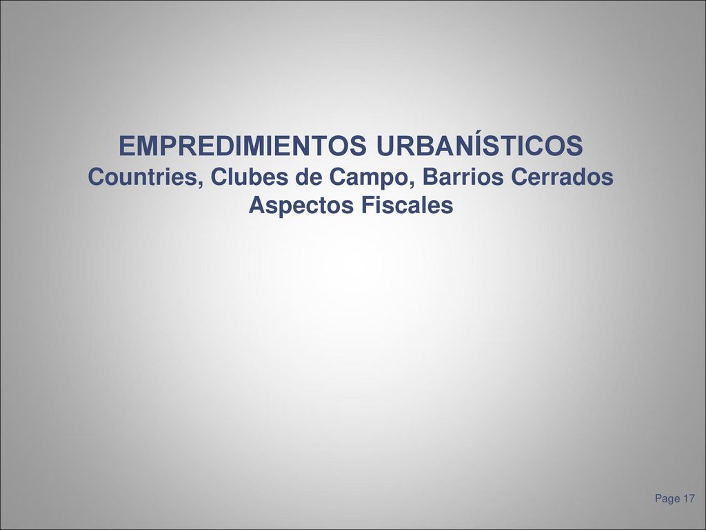 EMPREDIMIENTOS URBANÍSTICOS Countries, Clubes de Campo, Barrios Cerrados Aspectos Fiscales