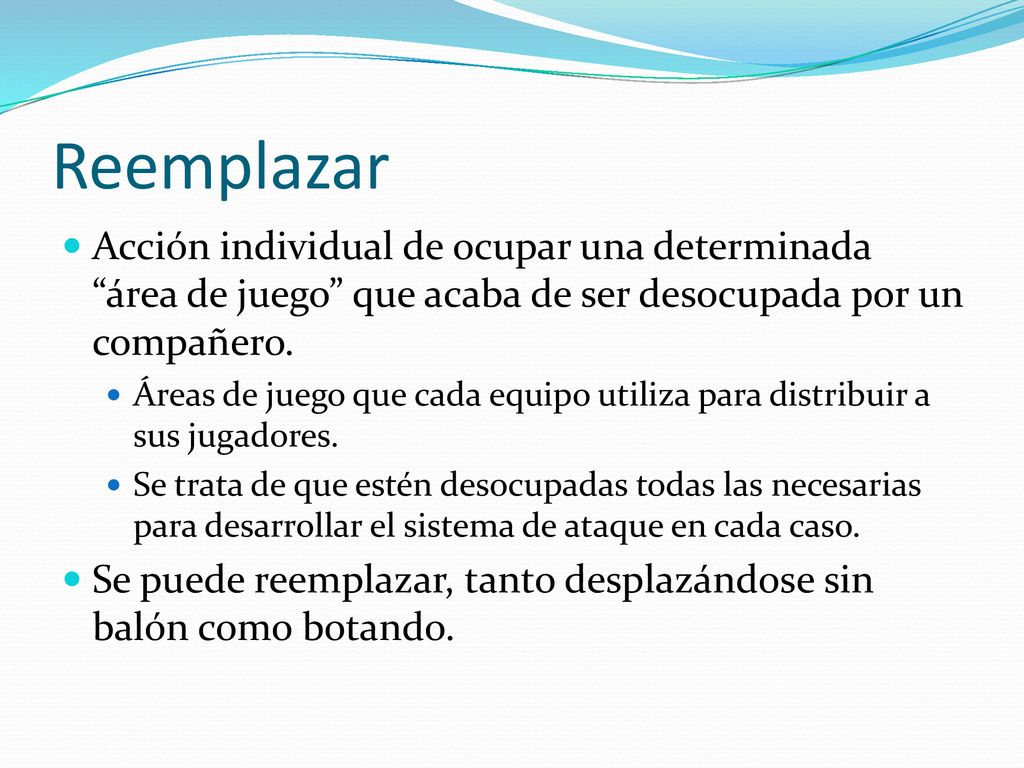 Reemplazar Acción individual de ocupar una determinada área de juego que acaba de ser desocupada por un compañero.