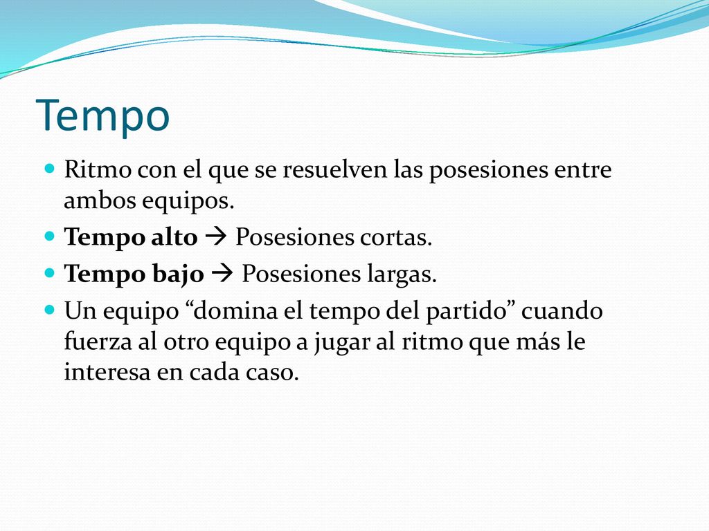 Tempo Ritmo con el que se resuelven las posesiones entre ambos equipos. Tempo alto  Posesiones cortas.