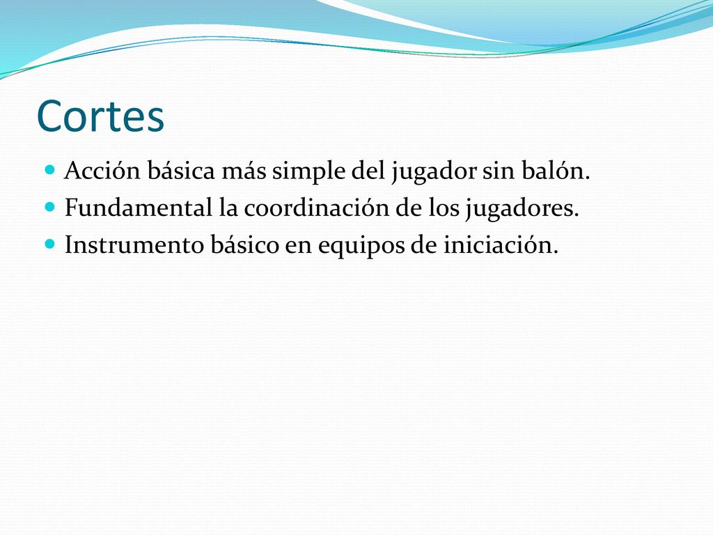 Cortes Acción básica más simple del jugador sin balón.