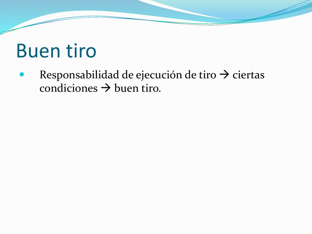 Buen tiro Responsabilidad de ejecución de tiro  ciertas condiciones  buen tiro.