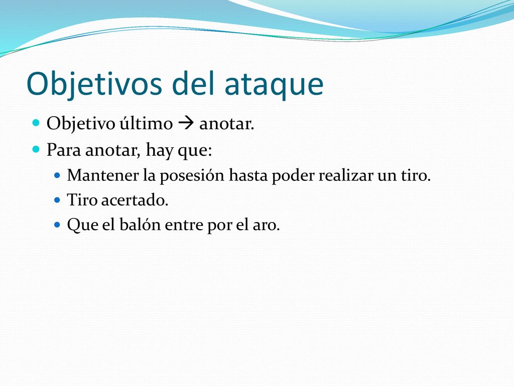 Objetivos del ataque Objetivo último  anotar. Para anotar, hay que: