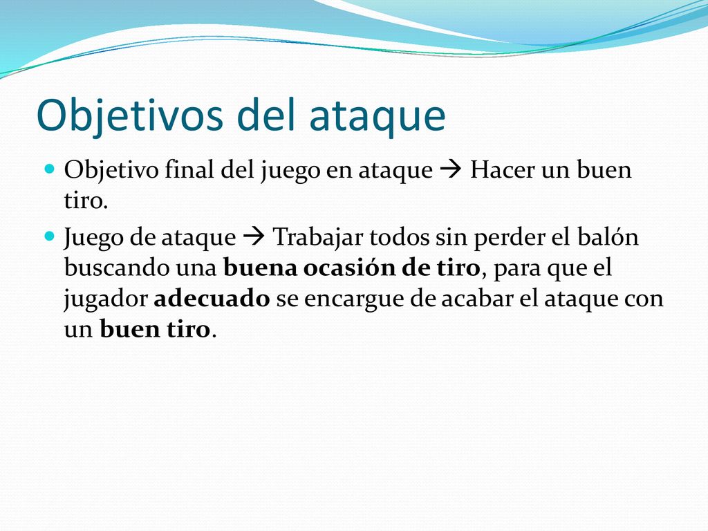 Objetivos del ataque Objetivo final del juego en ataque  Hacer un buen tiro.