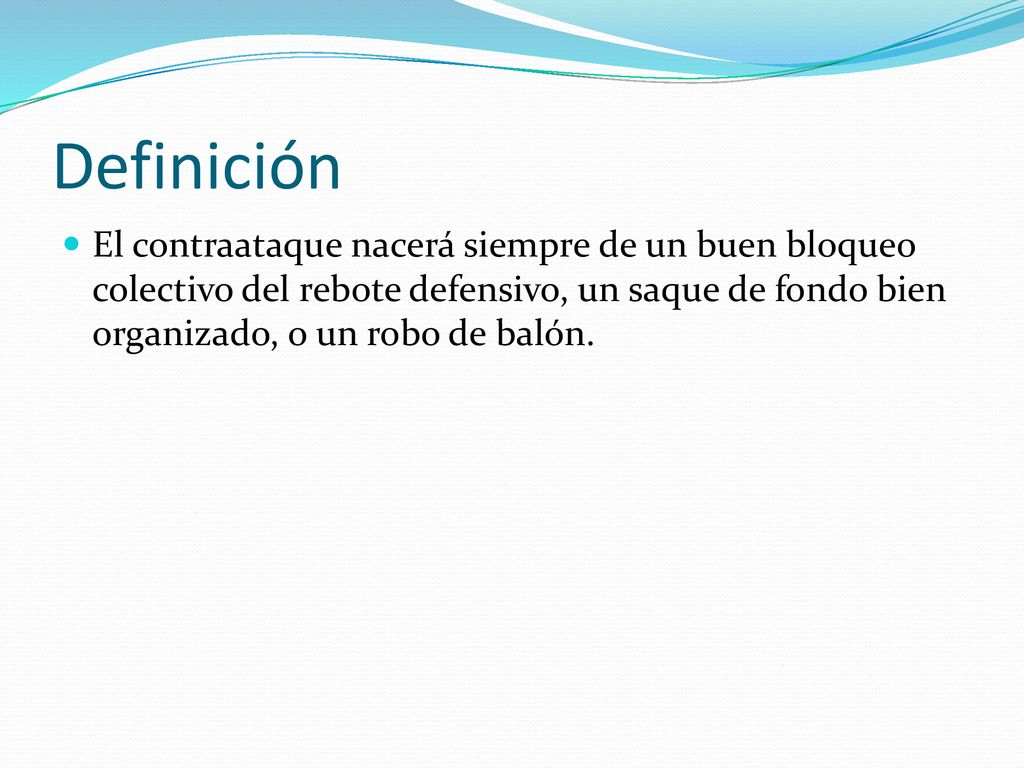 Definición El contraataque nacerá siempre de un buen bloqueo colectivo del rebote defensivo, un saque de fondo bien organizado, o un robo de balón.