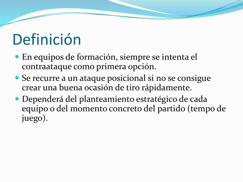 Definición En equipos de formación, siempre se intenta el contraataque como primera opción.