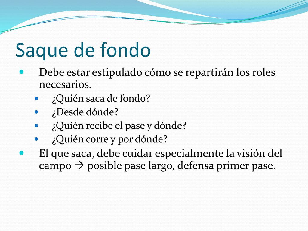 Saque de fondo Debe estar estipulado cómo se repartirán los roles necesarios. ¿Quién saca de fondo