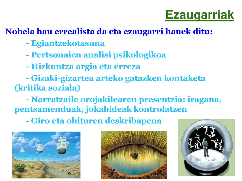 Ezaugarriak Nobela hau errealista da eta ezaugarri hauek ditu: