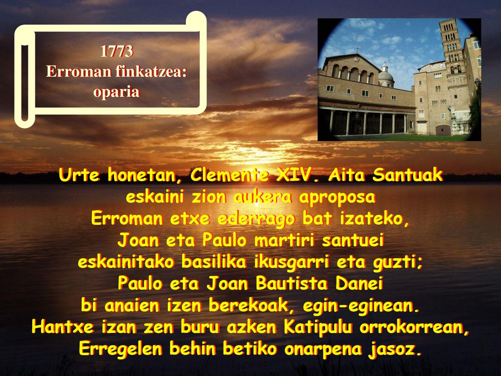 Urte honetan, Clemente XIV. Aita Santuak eskaini zion aukera aproposa