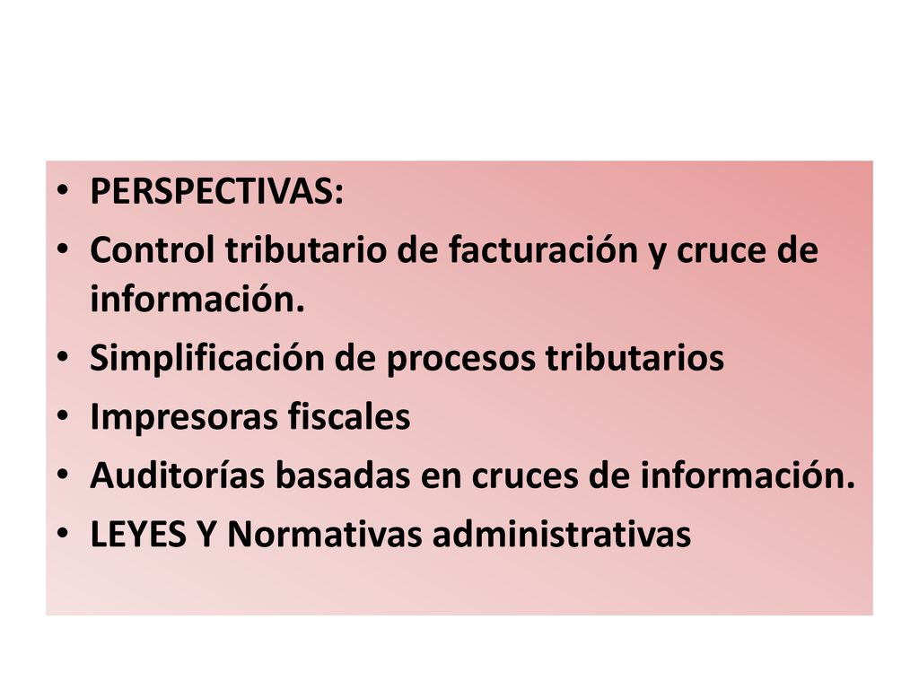 PERSPECTIVAS: Control tributario de facturación y cruce de información. Simplificación de procesos tributarios.