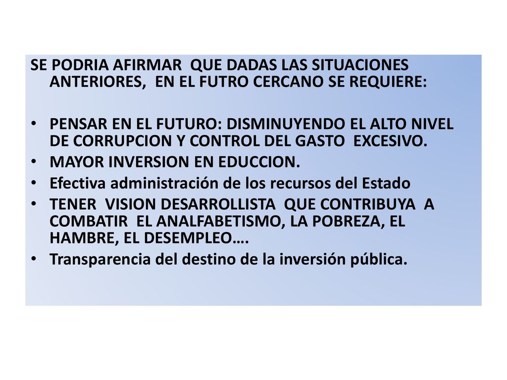SE PODRIA AFIRMAR QUE DADAS LAS SITUACIONES ANTERIORES, EN EL FUTRO CERCANO SE REQUIERE: