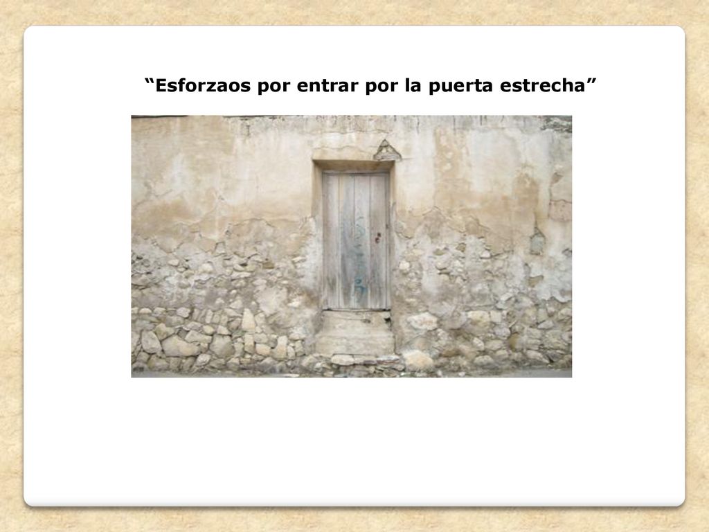 Esforzaos por entrar por la puerta estrecha