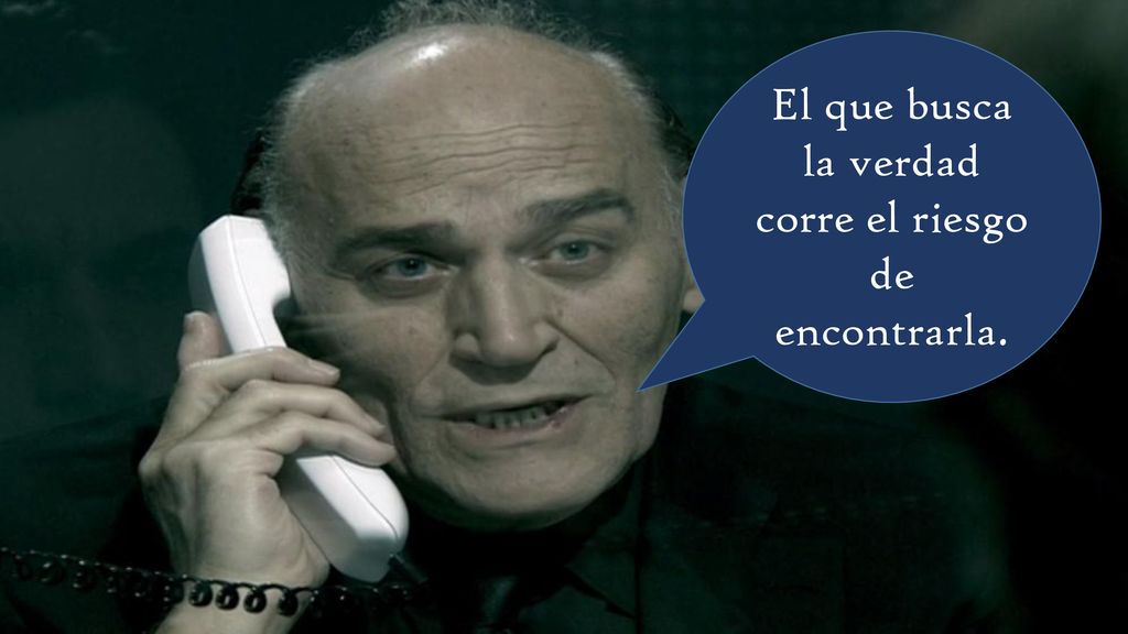 El que busca la verdad corre el riesgo de encontrarla.