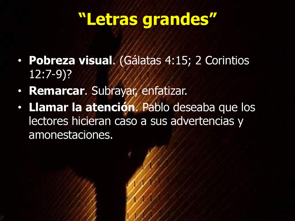 Letras grandes Pobreza visual. (Gálatas 4:15; 2 Corintios 12:7-9)