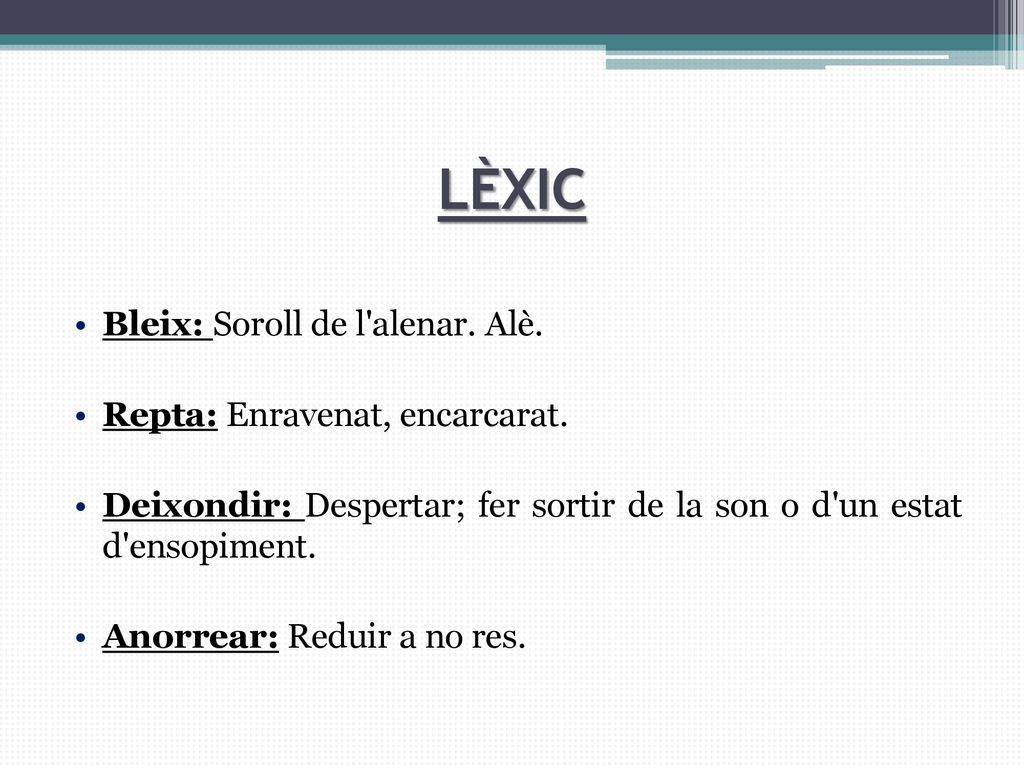 LÈXIC Bleix: Soroll de l alenar. Alè. Repta: Enravenat, encarcarat.