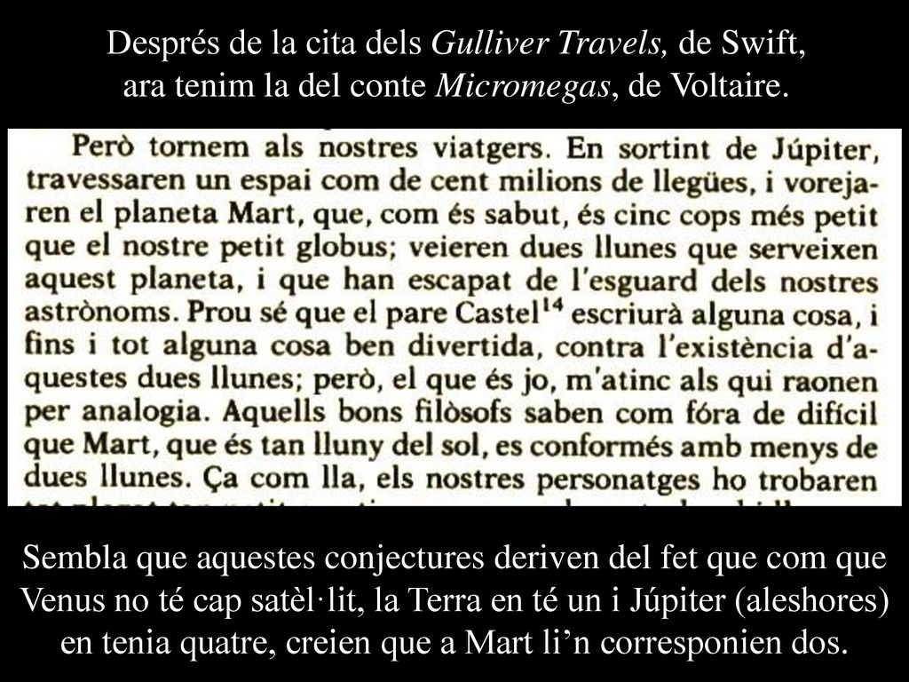 Després de la cita dels Gulliver Travels, de Swift, ara tenim la del conte Micromegas, de Voltaire.